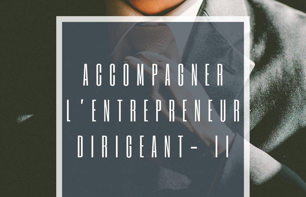 « Accompagner l’entrepreneur dirigeant dans une logique patrimoniale » (II) mises en pratique (15h)